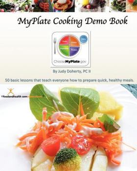 Paperback MyPlate Cooking Demo Book: 50 lessons that teach modern cooking for good nutrition. Book