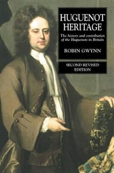 Paperback Huguenot Heritage: The History and Contribution of the Huguenots in Britain (Second Revised Edition) Book