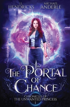 The Portal of Chance: A YA Halfling Fae UF/Adventure Series - Book #1 of the Chronicles of The Unwanted Princess