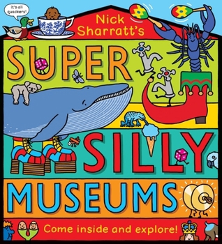 Super Silly Museums: Explore eight of the craziest museums ever in this brilliant novelty book