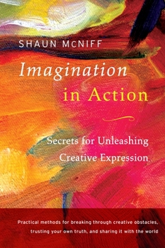 Paperback Imagination in Action: Secrets for Unleashing Creative Expression Book