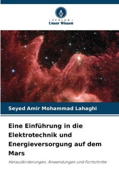 Eine Einführung in die Elektrotechnik und Energieversorgung auf dem Mars: Herausforderungen, Anwendungen und Fortschritte (German Edition)