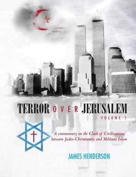 Paperback Terror Over Jerusalem: Volume 1: A Commentary on the Clash of Civilizations between Judeo-Christianity and Militant Islam Book