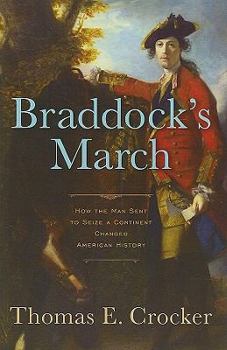 Hardcover Braddock's March: How the Man Sent to Seize a Continent Changed American History Book