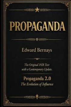 Paperback Propaganda The Original 1928 Text with a Contemporary Update Propaganda 2.0 - The Evolution of Influence Book