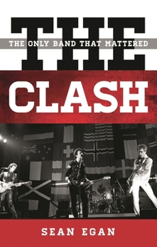 The Clash: The Only Band That Mattered - Book  of the Tempo: A Book Series on Rock, Pop, and Culture