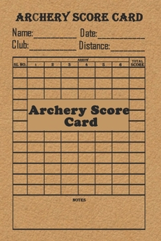 Paperback Archery Score Card: Score Card For ArcheryTourments, Recording Round, Competitions, 120 Pages 6"x9" Matte Cover Finish, Easy to Carry Book