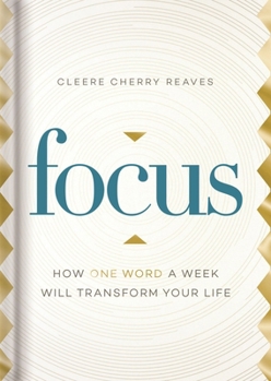 Hardcover Focus: How One Word a Week Will Transform Your Life Book