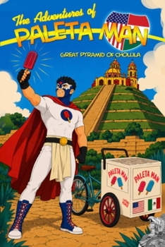 The Adventures of Paleta Man: Great Pyramid of Cholula