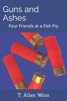 Paperback Guns and Ashes: Four Friends at a Fish Fry Book