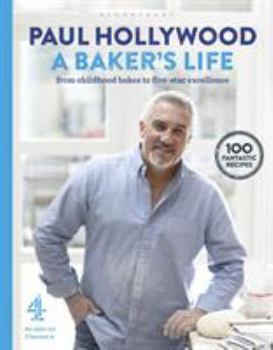 Hardcover A Baker's Life: 100 Fantastic Recipes, from Childhood Bakes to Five-Star Excellence Book
