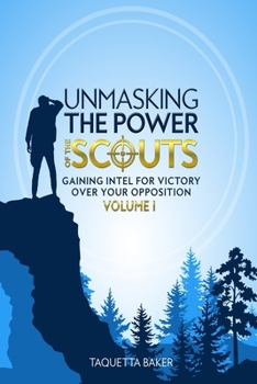 Paperback Unmasking the Power of the Scouts: Gaining Intel For Victory Over Your Opposition Book