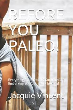 Paperback Before You Paleo!: Everything You Need to Know Before Embarking on Your Paleo Journey! Book