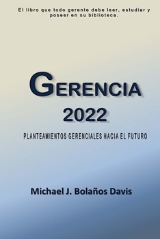 Paperback Gerencia 2022: Planteamientos Gerenciales hacia el Futuro [Spanish] Book