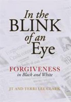 Hardcover In the Blink of an Eye: Forgiveness in Black and White Book