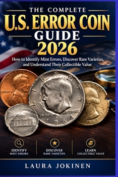 Paperback The Complete U.S. Error Coin Guide 2026: How to Identify Mint Errors, Discover Rare Varieties, and Understand Their Collectible Value Book