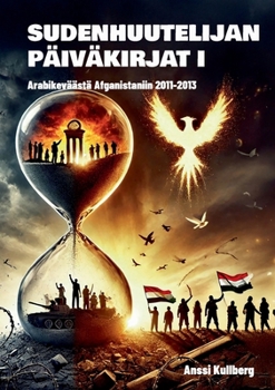 Paperback Sudenhuutelijan päiväkirjat I: Arabikeväästä Afganistaniin 2011-2013 [Finnish] Book
