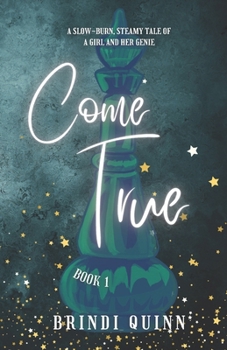 Paperback Come True: A Slow-Burn, Steamy Tale of a Girl and Her Genie Book