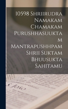 Hardcover 10598 shriirudra namakam chamakam purushhasuuktam mantrapushhpam shrii suktam bhuusukta sahitamu [Telugu] Book
