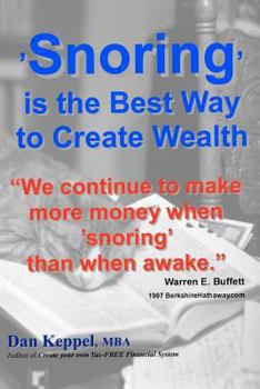 Paperback 'Snoring' is the Best Way to Create Wealth: "We continue to make more money when snoring than when active." Book