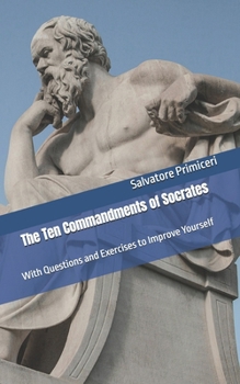 Paperback The Ten Commandments of Socrates: With Questions and Exercises to Improve Yourself Book