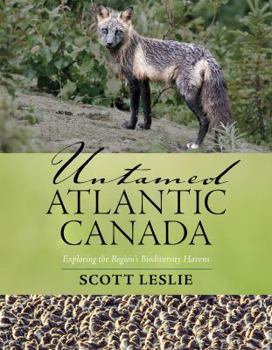 Paperback Untamed Atlantic Canada: Exploring the Region's Biodiversity Havens Book