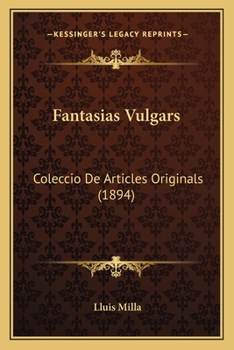 Paperback Fantasias Vulgars: Coleccio De Articles Originals (1894) [Spanish] Book
