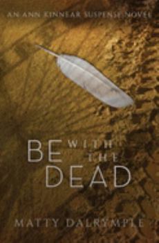 Paperback Be with the Dead: An Ann Kinnear Suspense Novel Book