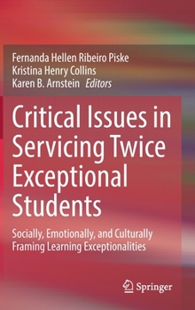 Hardcover Critical Issues in Servicing Twice Exceptional Students: Socially, Emotionally, and Culturally Framing Learning Exceptionalities Book