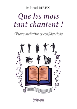Paperback Que les mots tant chantent !: OEuvre incitative et confidentielle [French] Book