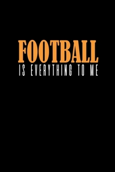 Football is everything to me: 110 Game Sheets - 660 Tic-Tac-Toe Blank Games | Soft Cover Book for Kids for Traveling & Summer Vacations | Mini Game | ... x 22.86 cm | Single Player | Funny Great Gift