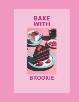 Paperback Bake with Brookie: Inspired Recipes That Will Wow Your Tastebuds Book