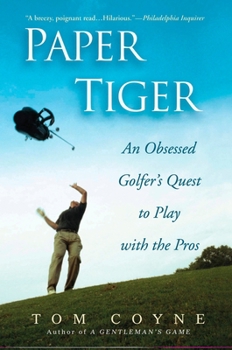 Paperback Paper Tiger: An Obsessed Golfer's Quest to Play with the Pros Book