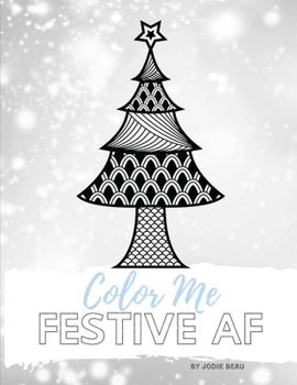 Paperback Color Me Festive AF: A Twisted Christmas Coloring Book
