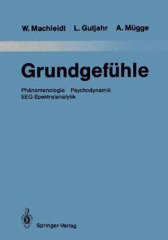 Paperback Grundgefühle: Phänomenologie Psychodynamik Eeg-Spektralanalytik [German] Book