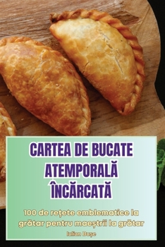 Paperback Cartea de Bucate AtemporalĂ ÎncĂrcatĂ [Romanian] Book