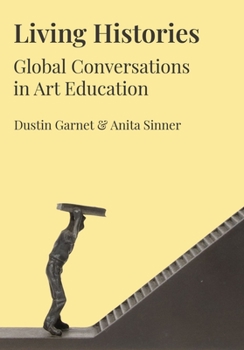 Hardcover Living Histories: Global Conversations in Art Education Book