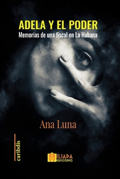 Paperback Adela y el poder: Memorias de una fiscal en La Habana [Spanish] Book