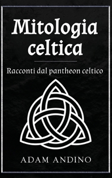 Hardcover Mitologia celtica: Racconti dal pantheon celtico [Italian] Book