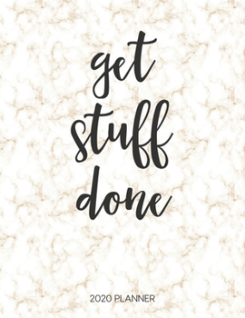 Paperback Get Stuff Done 2020 Planner: Dated Weekly Planner With To Do Notes & Inspirational Quotes - Gold Marble Book