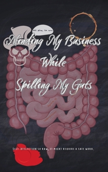Hardcover Minding My Business While Spilling My Guts Book
