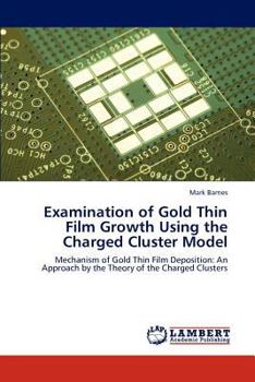 Paperback Examination of Gold Thin Film Growth Using the Charged Cluster Model Book