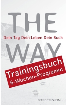 Paperback The Way Trainingsbuch: Dein Tag Dein Leben Dein Buch [German] Book