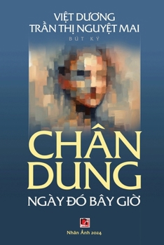 Chân Dung Ngày Ðó Bây Gi? (soft - color) (Vietnamese Edition)