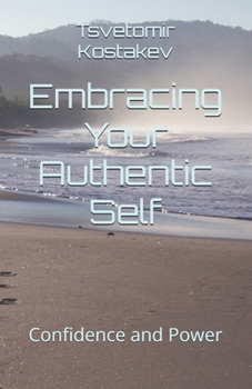 Paperback Embracing Your Authentic Self: Confidence and Power Book
