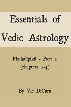 Paperback Essentials of Vedic Astrology: Phalad&#299;pik&#257; - Part 1 (chapters 1-4) Book