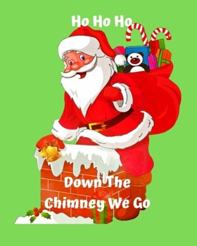 Paperback Ho Ho Ho Down The Chimney We Go: Christmas Kids 30 Day Countdown Journal Notebook to help your excited kids write their feeling and draw how they are Book