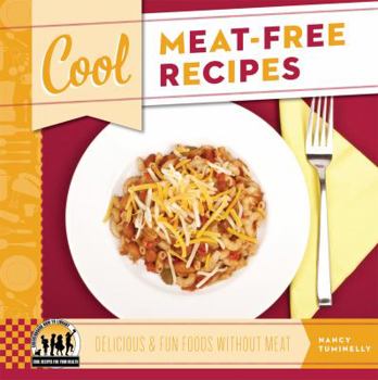 Library Binding Cool Meat-Free Recipes: Delicious & Fun Foods Without Meat: Delicious & Fun Foods Without Meat Book