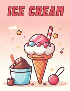 Paperback Ice Cream Coloring Book: A Collection of Hand-drawn Ice Creams and More, Simple Line Art for Kids Ages 4+ and Adults Book