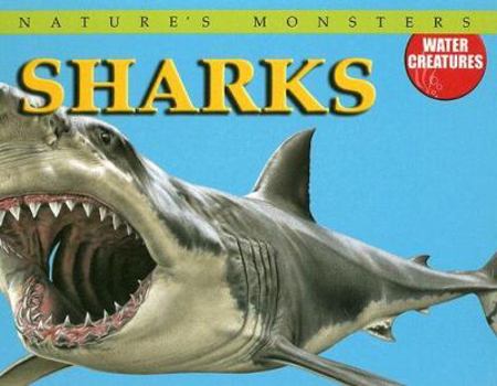 Sharks (Nature's Monsters: Water Creatures) - Book  of the Nature's Monsters: Water Creatures